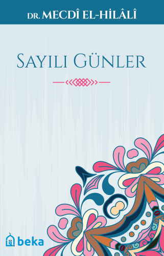 Sayılı Günler | Mecdi El-Hilali | Beka Yayınları