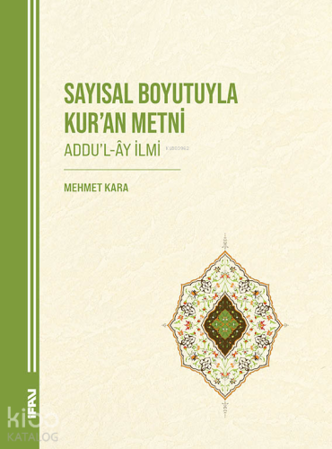 Sayısal Boyutuyla Kur’an Metni;Addu’l-Ây İlmi | Mehmet Kara | M. Ü. İl