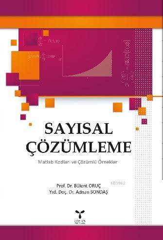 Sayısal Çözümleme; Matlab Kodları ve Çözümlü Örnekler | Bülent Oruç | 