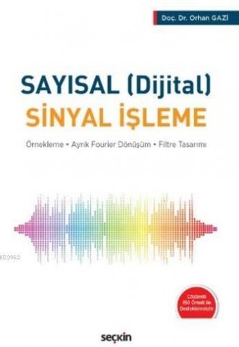 Sayısal (Dijital) Sinyal İşleme | Orhan Gazi | Seçkin Yayıncılık