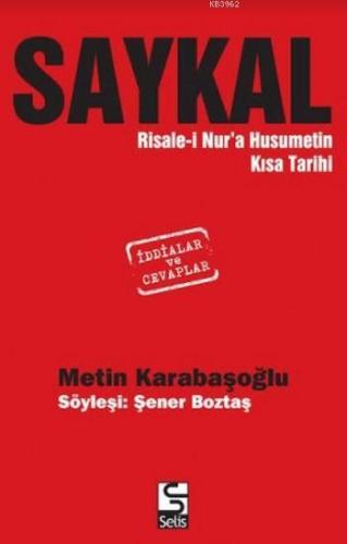 Saykal; Risale-i Nur'a Husumetin Kısa Tarihi | Metin Karabaşoğlu | Sel