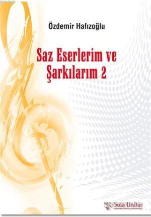 Saz Eserlerim ve Şarkılarım 2 | Özdemir Hafızoğlu | Sola Unitas Academ