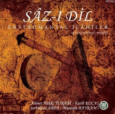 Sâz-ı Dil (CD); Enstrümantal İlahiler | Ahmet Hakkı Turabi | M. Ü. İla