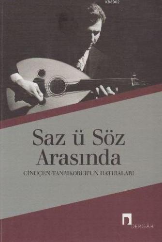 Saz ü Söz Arasında; Cinuçen Tanrıkorur'un Hatıraları | Cinuçen Tanrıko