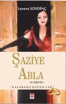 Şaziye Abla ve Diğerleri | Levent Soydinç | Bilge Baykuş