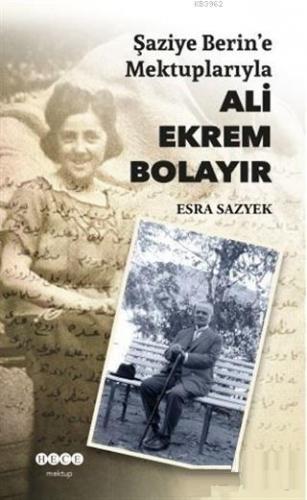 Şaziye Berin'e Mektuplarıyla Ali Ekrem Bolayır | Esra Sazyek | Hece Ya