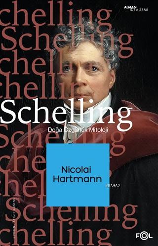 Schelling; Doğa, Özgürlük, Mitoloji | Nicolai Hartmann | Fol Kitap