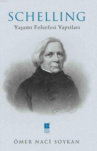 Schelling Yaşamı Felsefesi Yapıtları | Ömer Naci Soykan | Bilge Kültür