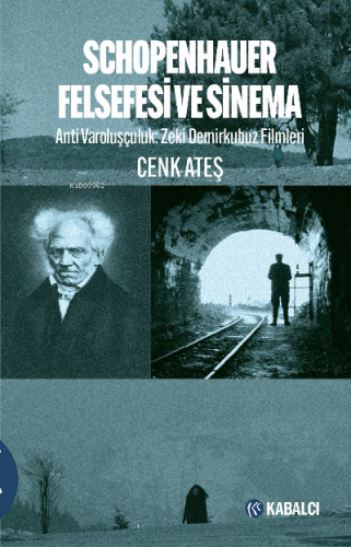 Schopenhauer Felsefesi ve Sinema;Anti Varoluşçuluk:Zeki Demirkubuz Fil