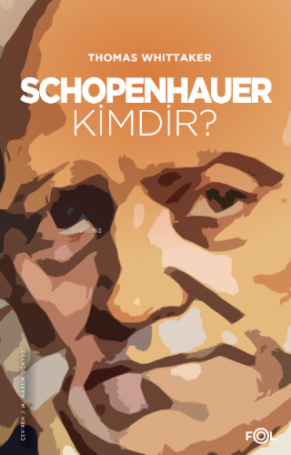 Schopenhauer Kimdir? | Thomas Whittaker | Fol Kitap