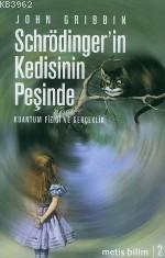 Schrödinger'in Kedisinin Peşinde; Kuantum Fiziği ve Gerçeklik | John G