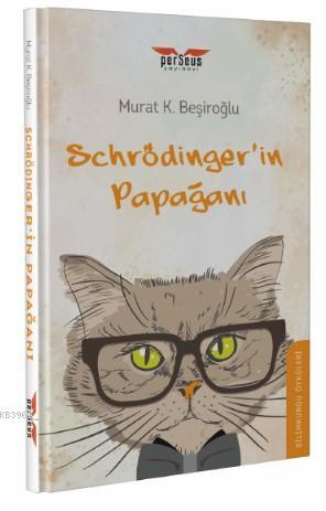 Schrödinger'in Papağanı | Murat K. Beşiroğlu | Perseus Yayınevi