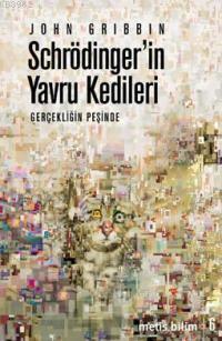 Schrödinger'in Yavru Kedileri; Gerçekliğin Peşinde | John Gribbin | Me