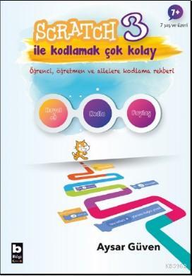 Scratch 3 ile Kodlamak Çok Kolay | Aysar Güven | Bilgi Yayınevi