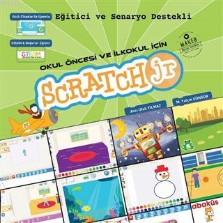 Scratch JR; Okul Öncesi ve İlkokul için | Mehmet Yalçın Güngör | Abakü