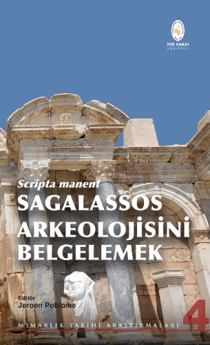 Scripta Manent Sagalassos Arkeolojisini belgelemek | Jeroen Poblome | 