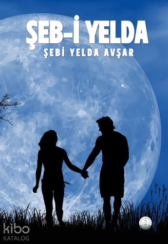 Şeb-i Yelda | Şebi Yelda Avşar | Odessa Yayınevi