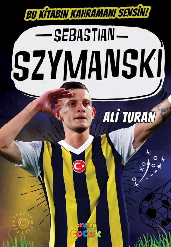 Sebastian Szymanski;Bu Kitabın Kahramanı Sensin! | Ali Turan | Okutan 