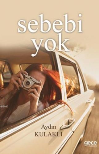 Sebebi Yok | Aydın Kulaklı | Gece Kitaplığı Yayınları