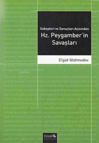 Sebepleri ve Sonuçları Açısından Hz. Peygamberin Savaşları | Elşad Mah