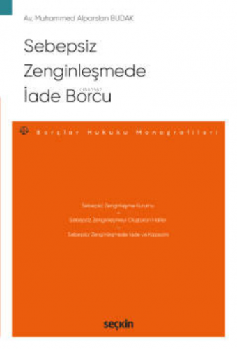 Sebepsiz Zenginleşmede İade Borcu;– Borçlar Hukuku Monografileri – | M