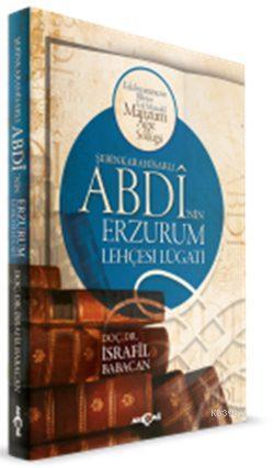 Şebinkarahisarlı Abdi'nin Erzurum Lehçesi Lügatı; Edebiyatımızın Bilin