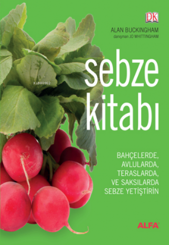 Sebze Kitabı (Ciltli);Bahçelerde, Avlularda, Balkonlarda ve Saksılarda