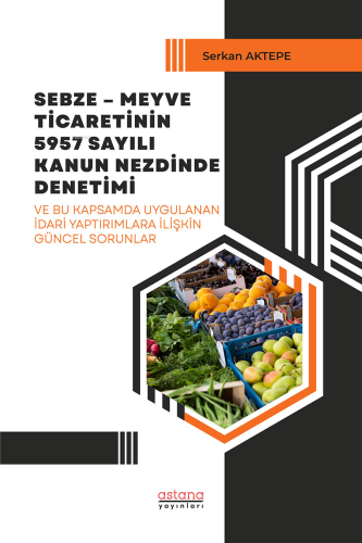 Sebze – Meyve Ticaretinin 5957 Sayılı Kanun Nezdinde Denetimi ve Bu Ka