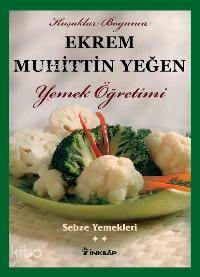 Sebze Yemekleri Yemek Öğretimi (cilt 2) | Ekrem Muhittin Yeğen | İnkıl