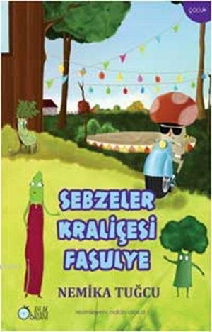 Sebzeler Kraliçesi Fasulye; +8 Yaş | Nemika Tuğcu | Aylak Adam