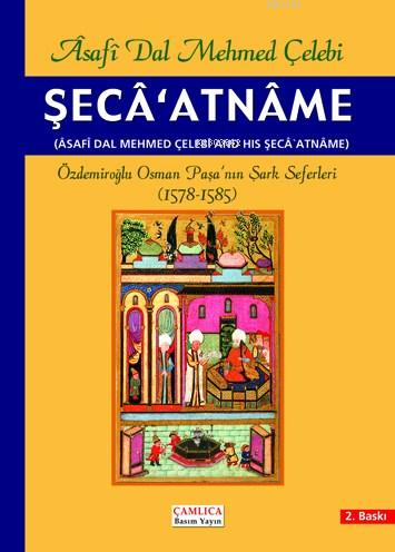 Şeca'Atname | Asafi Dal Mehmed Çelebi | Çamlıca Basım Yayın