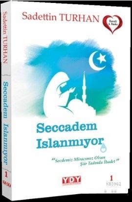 Seccadem Islanmıyor | Sadettin Turhan | Yayın Dünyamız Yayınları