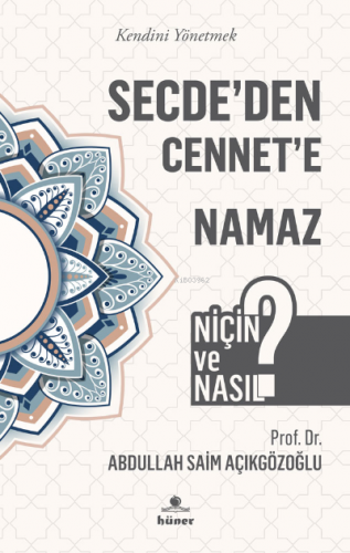 Secde’den Cennet’e Namaz | A. Saim Açıkgözoğlu | Hüner Yayınevi