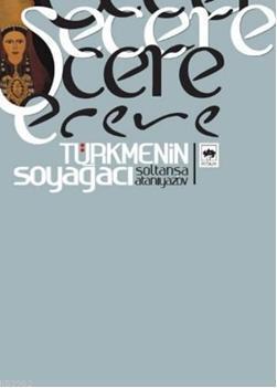 Şecere; Türkmenin Soyağacı | Soltanşa Ataniyazov | Ötüken Neşriyat