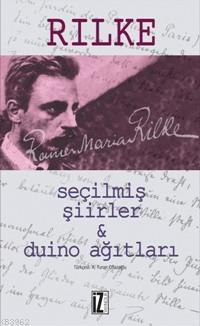 Seçilmiş Şiirler ve Duino Ağıtları | Rainer Maria Rilke | İz Yayıncılı