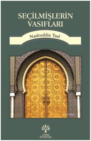 Seçilmişlerin Vasıfları | Nasîruddin Tûsî | Litera Yayıncılık