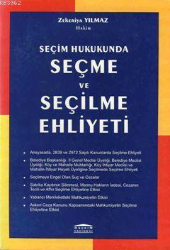 Seçim Hukukunda Seçme ve Seçilme Ehliyeti | Zekeriya Yılmaz | Seçkin Y