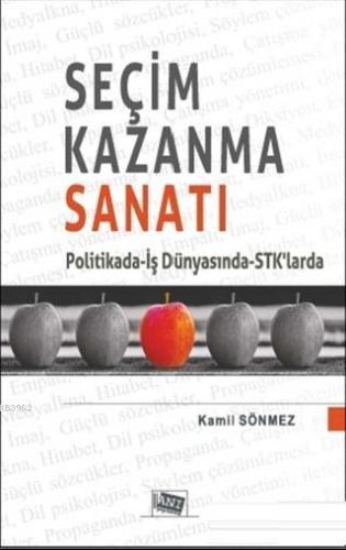 Seçim Kazanma Sanatı; Politikada - İş Dünyasında - STK'larda | Kamil S