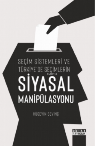 Seçim Sistemleri ve Türkiye'de Seçimlerin Siyasal Manipülasyonu | Hüse