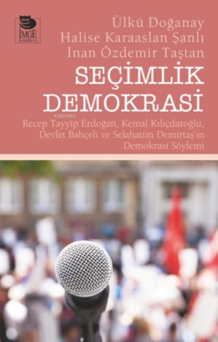 Seçimlik Demokrasi | Ülkü Doğanay | İmge Kitabevi Yayınları