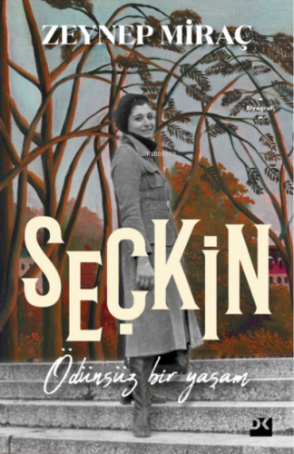 Şeçkin;Ödünsüz Bir Yaşam | Zeynep Miraç | Doğan Kitap