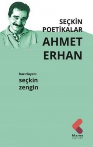 Seçkin Poetikalar Ahmet Erhan | Seçkin Zengin | Klaros Yayınları