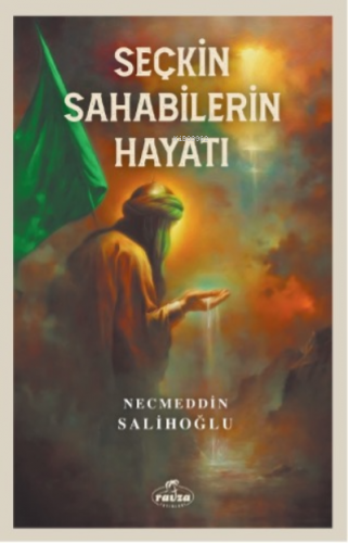 Seçkin Sahabilerin Hayatı | Necmeddin Salihoğlu | Ravza Yayınları