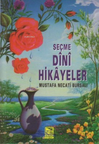 Seçme Dini Hikayeler | Mustafa Necati Bursalı | Demir Kitabevi