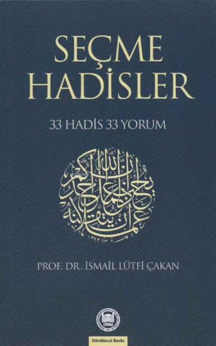 Seçme Hadisler; 33 Hadis 33 Yorum | İsmail Lütfi Çakan | M. Ü. İlahiya