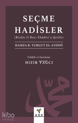 Seçme Hadisler;(Risâle fî Bazı Ehâdîsi’ş-Şerîfe) | Hamza B. Turgut El-