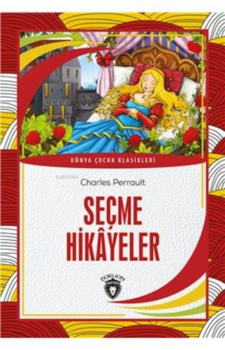 Seçme Hikayeler;Dünya Çocuk Klasikleri | Charles Perrault | Dorlion Ya