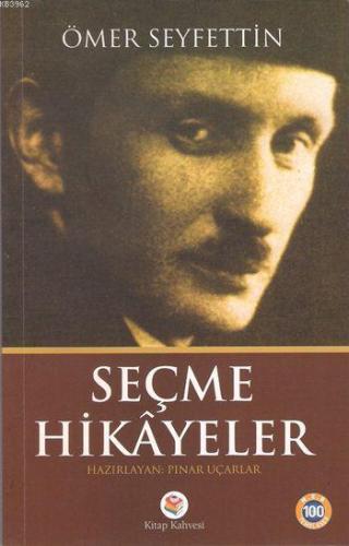 Seçme Hikayeler - Ömer Seyfettin | Ömer Seyfettin | Kitap Kahvesi Yayı