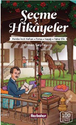 Seçme Hikayeler; Pembe İncili Kaftan, Forsa, Kaşağı, Yanlız Efe | Ömer