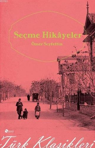 Seçme Hikayeler | Ömer Seyfettin | Şule Yayınları